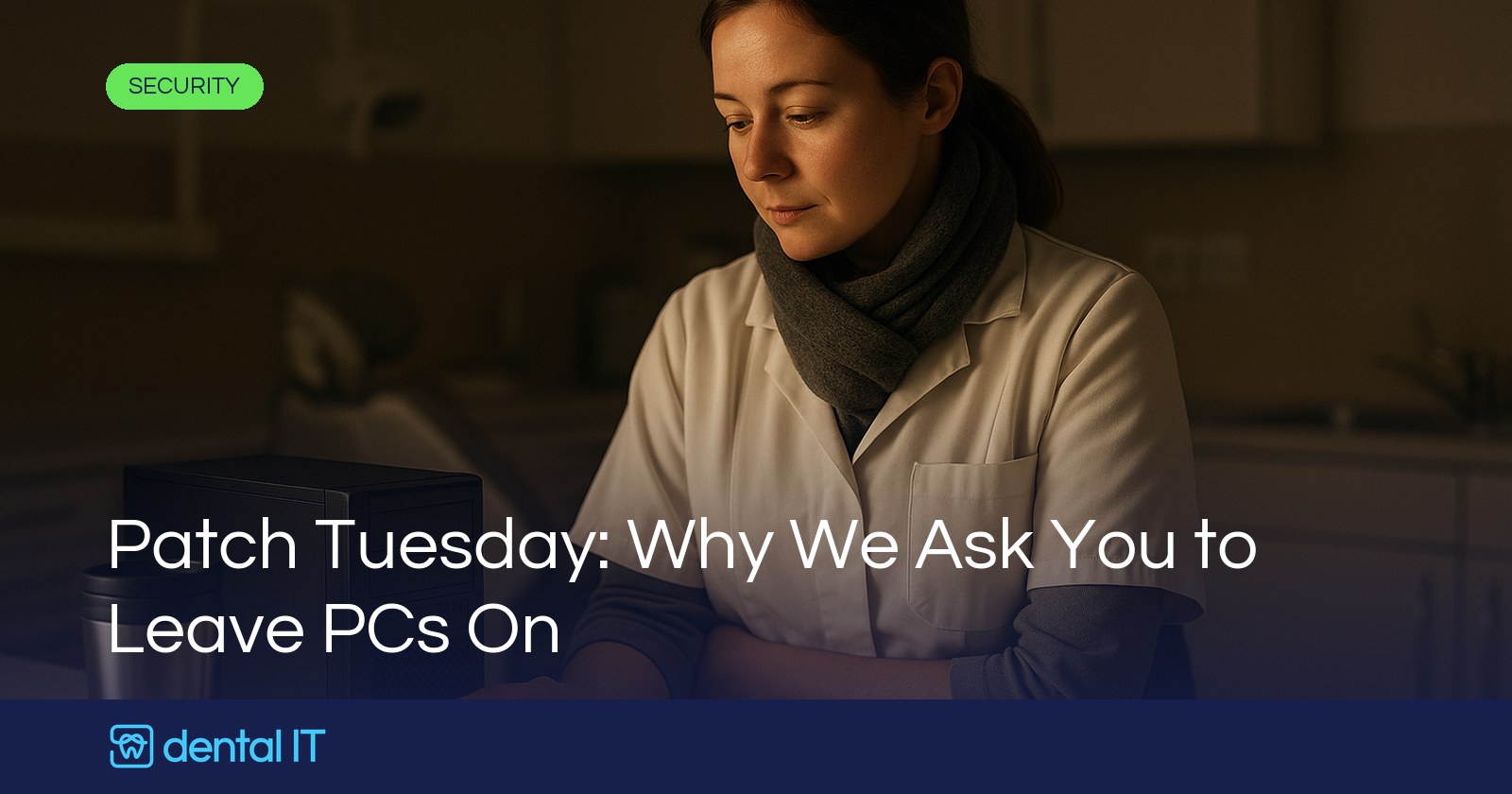 Patch Tuesday: Why We Ask You to Leave PCs On
